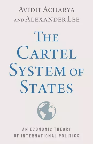 Book Cover for The Cartel System of States: An Economic Theory of International Politics 